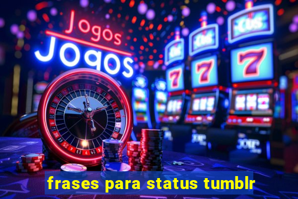 frases para status tumblr